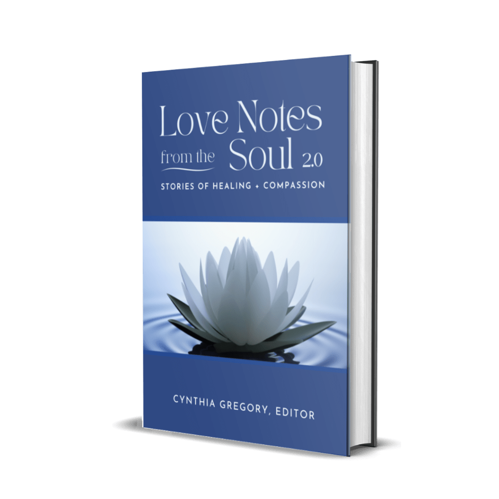 Love Notes from the Soul 2.0: Stories of Healing + Compassion